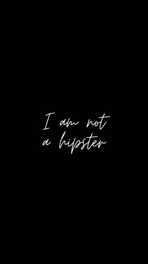 I Am Not A Hipster Wallpaper