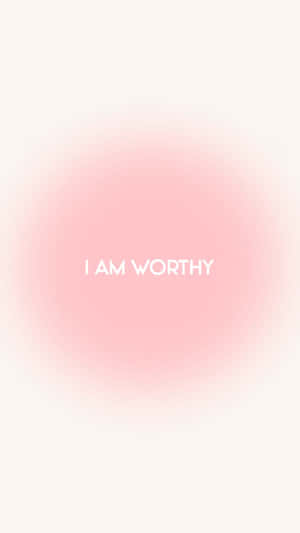 I Am Worthy Inspirational Quote Wallpaper
