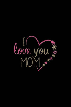 I Love You Mom Wallpaper