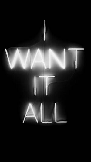 I Want It All Black Neon Aesthetic Wallpaper