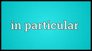 In Particular Wallpaper