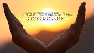 Inspirational Good Morning Hand Quote Wallpaper
