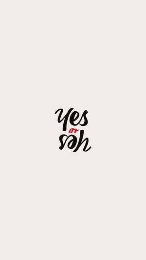 Inspiring Yes Or Yes Calligraphy Art Wallpaper