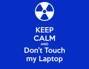 Keep Calm And Don't Touch My Laptop Wallpaper