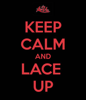 Keep Calm And Lace Up Wallpaper