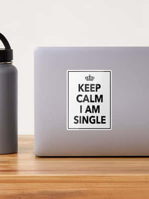 Keep Calm I Am Single Laptop Sticker Wallpaper