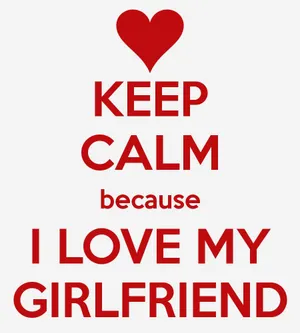 Keep Calm I Love My Girlfriend Wallpaper