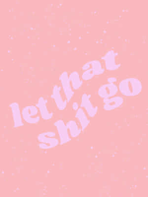 Let It Go Pink Background Wallpaper