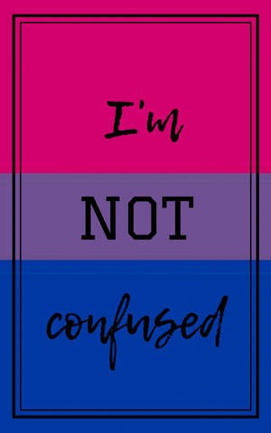 Lgbt I'm Not Confused Wallpaper