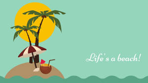 Life's A Beach Summer Season Art Wallpaper