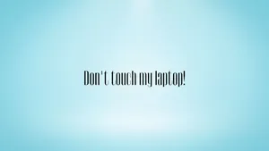 Light Blue And Black Don't Touch My Laptop Wallpaper