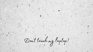 Light Concrete Wall Don't Touch My Laptop Wallpaper
