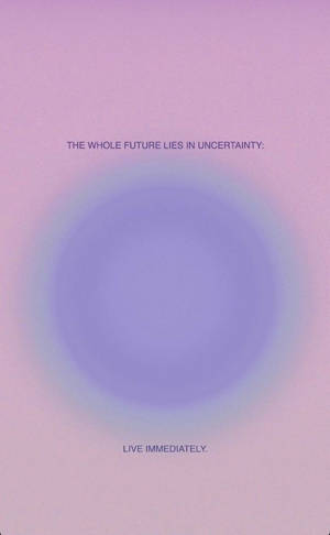 Live Immediately Aura Aesthetic Wallpaper
