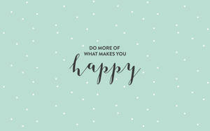 Makes You Happy Quotes Desktop Wallpaper