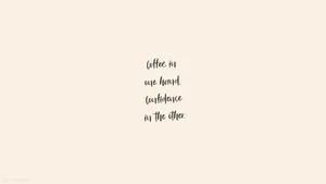 Minimalist Coffee Quote In Cute Writing Wallpaper