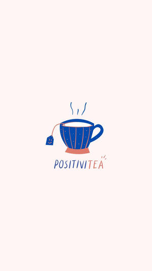 Minimalist Positivitea Cute Positive Quotes Wallpaper