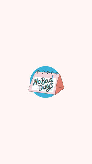 Minimalistic No Bad Days Cute Positive Quotes Wallpaper