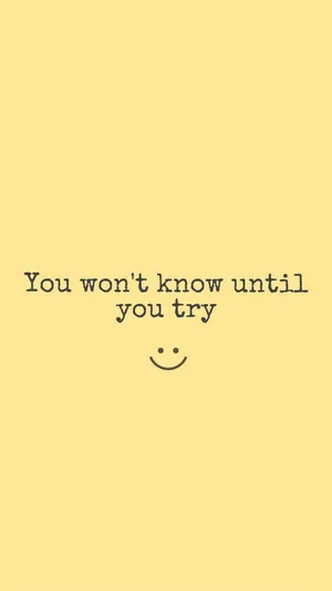 Motivational Quote You Wont Know Until You Try Wallpaper