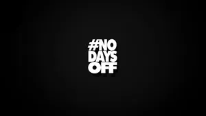 No Days Off Black Wallpaper