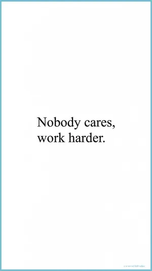 Nobody Cares, Work Harder Quote Wallpaper