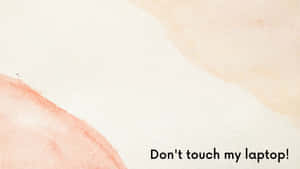 Orange Yellow Watercolor Don't Touch My Laptop Wallpaper