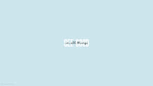 Pastel Blue Aesthetic Positive Quote Desktop Wallpaper