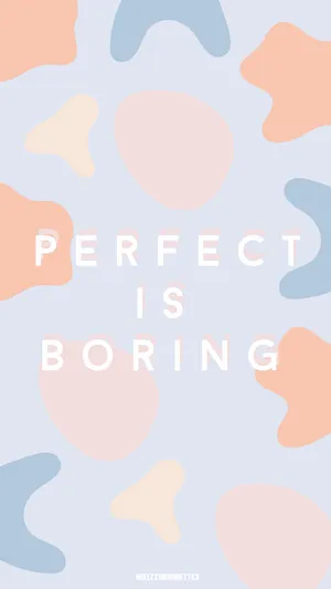 Perfect Is Boring Quote Wallpaper