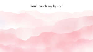 Pink Watercolor Mountains Don't Touch My Laptop Wallpaper
