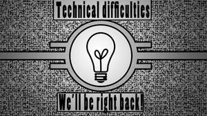 Please Stand By - Technical Difficulties Wallpaper