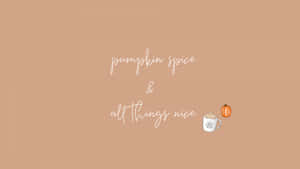 Pumpkin Spice And All Things Nice Wallpaper