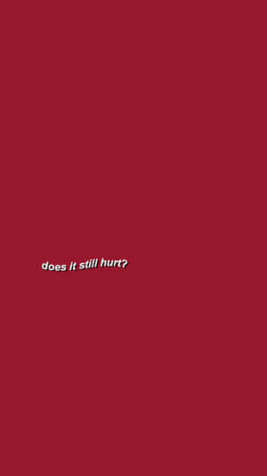 Red Aesthetic Tumblr Does It Still Hurt Wallpaper