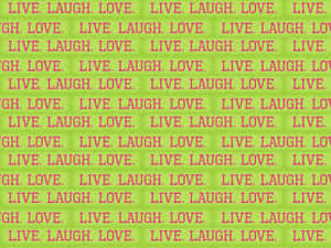 That Perfect Moment When All You Need Is “live, Laugh, Love.” Wallpaper