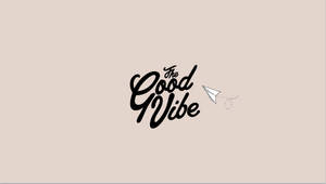 The Good Vibe Wallpaper