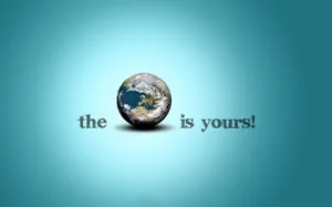 The World Is Yours Earth Wallpaper