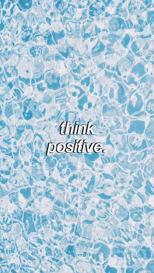 Think Positive Quote Aesthetic Blue Wallpaper