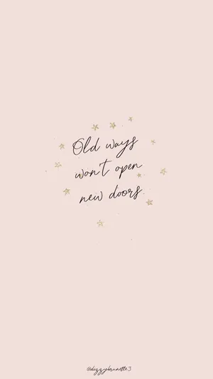 Uplifting Reminder - Old Ways Won't Open New Doors Wallpaper