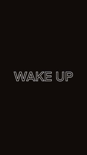 Wake Up Messageon Black Background Wallpaper