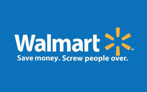 Walmart Parody Slogan Wallpaper