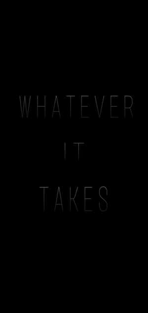 Whatever It Takes Cinematic Phone Wallpaper