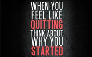 When You Feel Like Quitting Think About Why You Started Wallpaper
