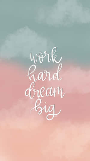 Work Hard Dream Big Quote On A Pink And Blue Background Wallpaper