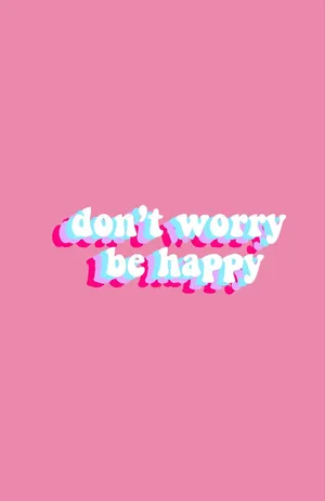 “worrying Won’t Help…instead, Choose To Be Happy!” Wallpaper