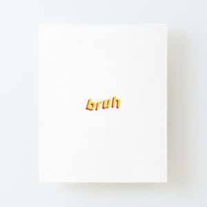 Yellow Font Tiny Bruh Reaction Wallpaper
