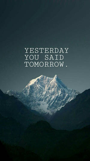 Yesterday You Said Tomorrow Motivational Mobile Wallpaper