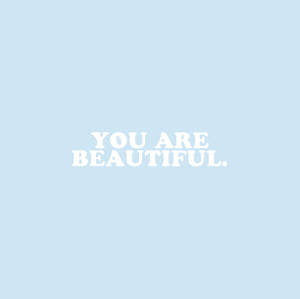You Are Beautiful Blue Background Wallpaper
