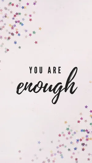 You Are Enough - Inspirational Quote Wallpaper