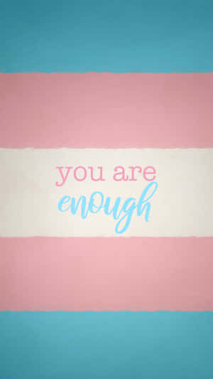 You Are Enough - Transgender Flag Wallpaper