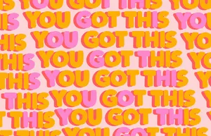 You Got This You Got This Wallpaper