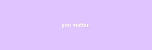 You Matter Twitter Header Wallpaper